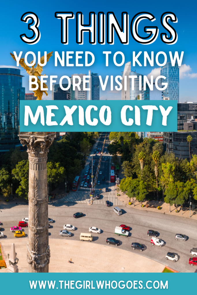 Top 3 Things to Know Before Visiting Mexico City
